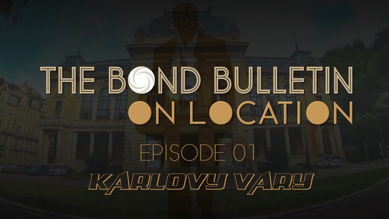 The Bond Bulletin on Location - Episode 01 - Karlovy Vary