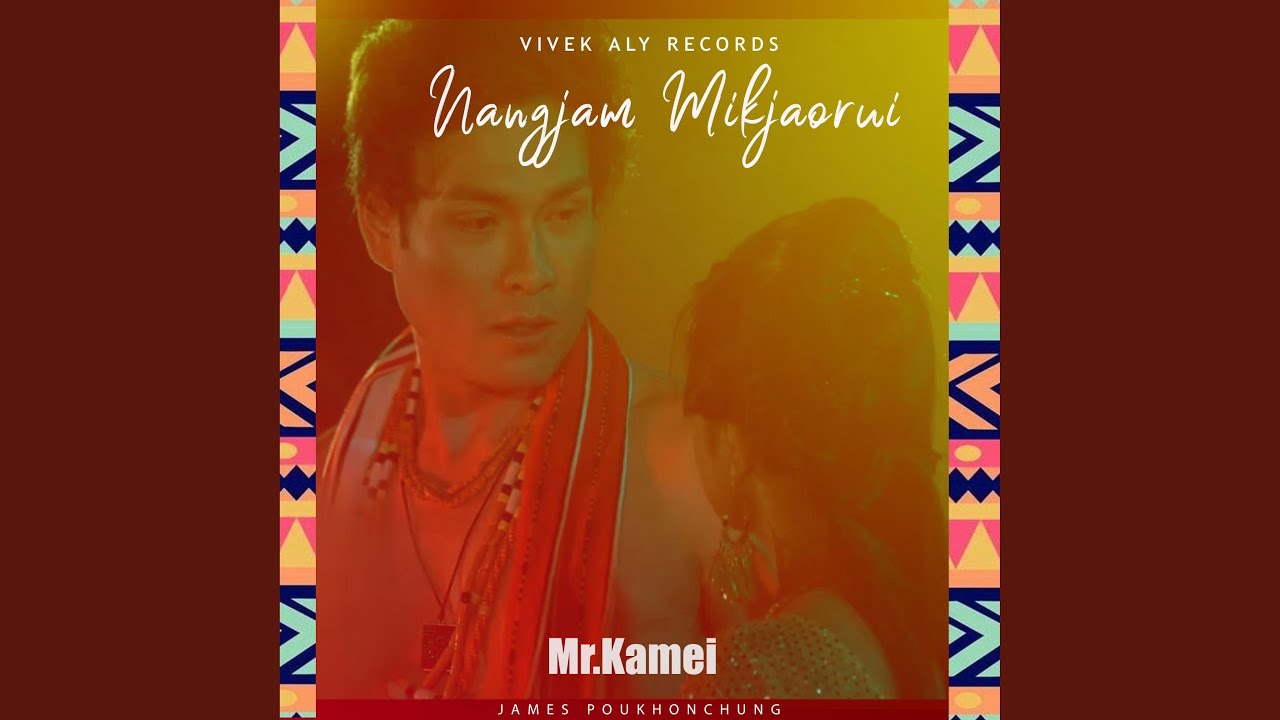 NANGJAM MIKJAORUI (MR.KAMEI) (feat. JAMES GOLMEI POUKHONCHUNG)