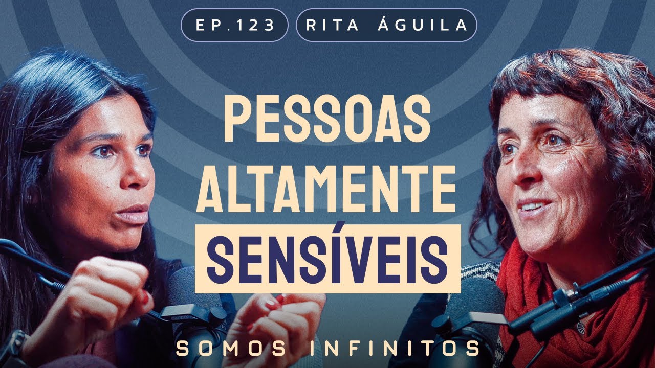 EP123 - Rita Águila - Pessoas Altamente Sensíveis
