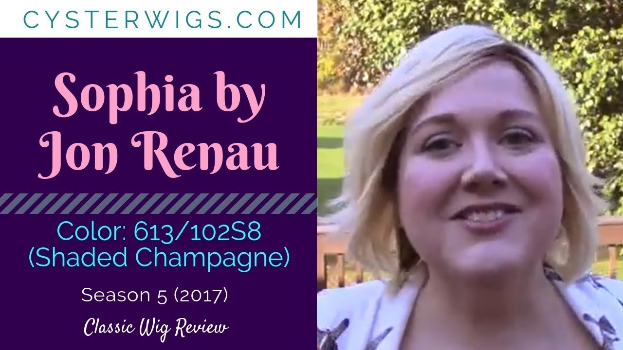 CysterWigs Wig Review: Sophia by Jon Renau, Color: 613/102S8 (Shaded Champagne) [S5E520 2017]