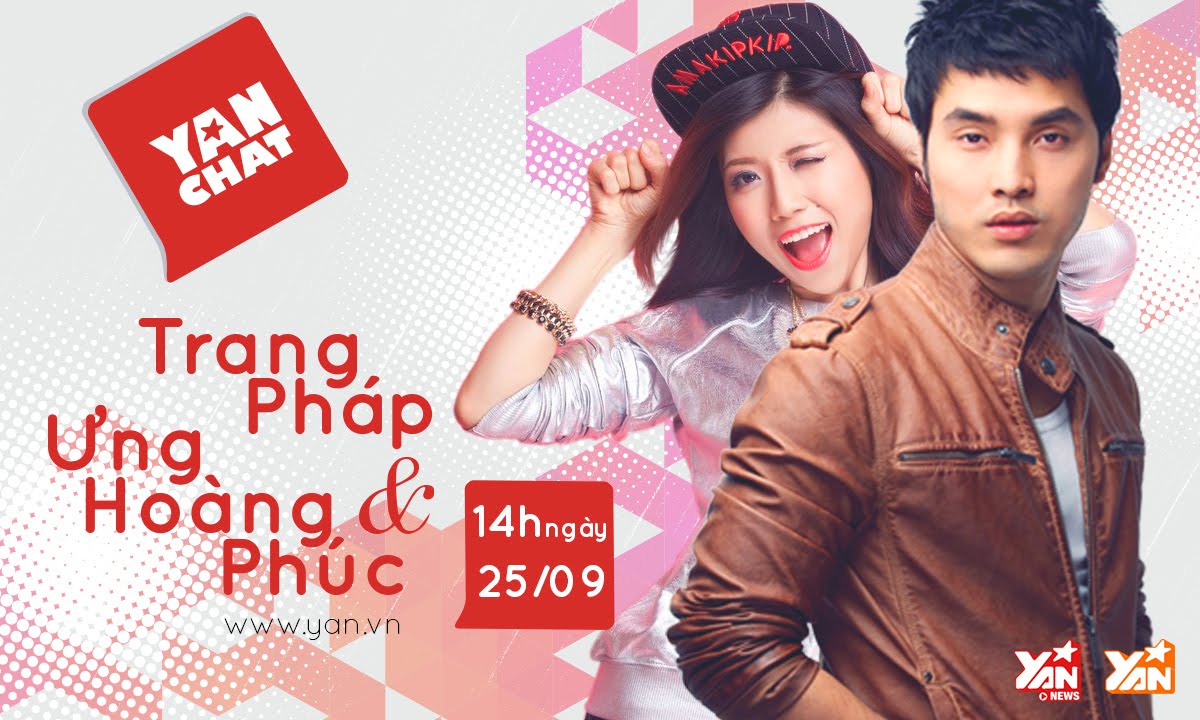 [YAN Chat] ƯNG HOÀNG PHÚC và TRANG PHÁP