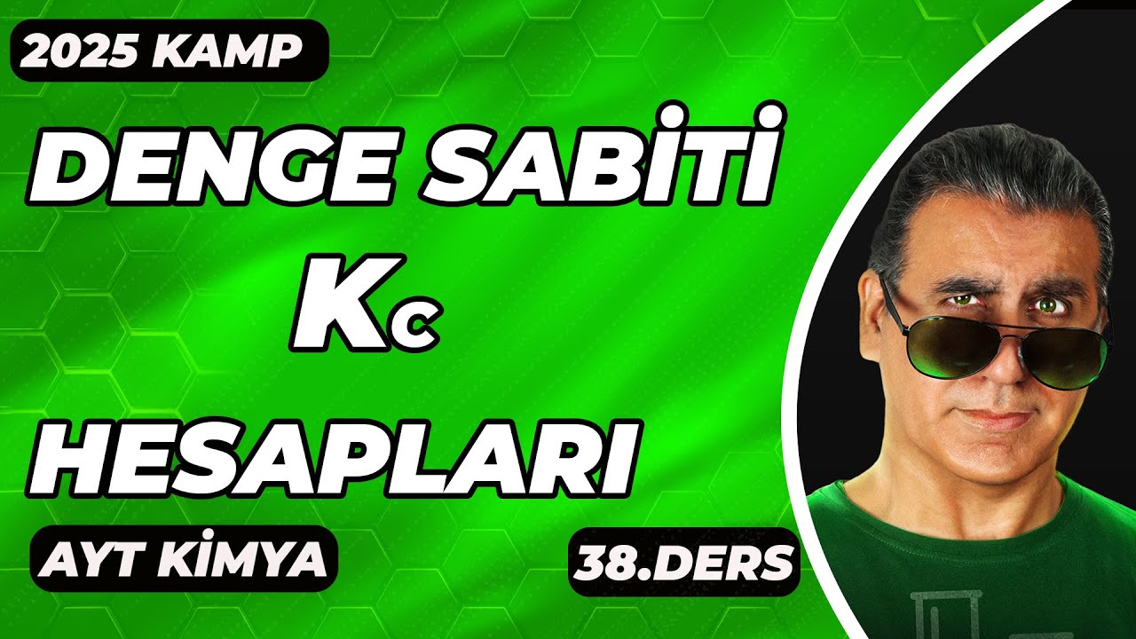 AYT KİMYA |  DENGE SABİTİ Kc HESAPLAMALARI   | 2025 I 38. DERS