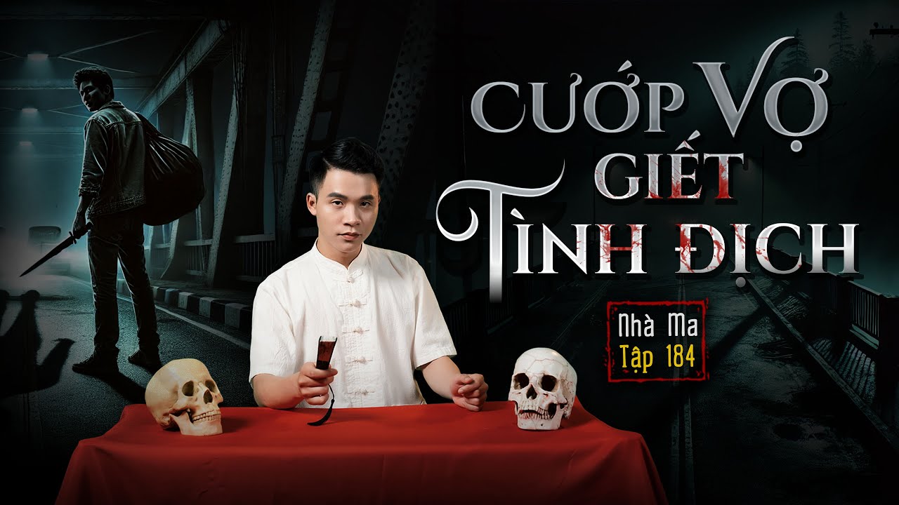 NHÀ MA TẬP 184 | CƯỚP VỢ GIẾT TÌNH ĐỊCH | CHUYỆN MA KINH DỊ SỞN GAI ÓC - MC DUY THUẬN | FULL 4K