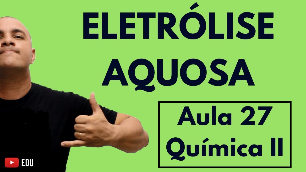 ELETRÓLISE AQUOSA com ELETRODOS INERTES e Todas as Reações | Aula 27 (Química II)