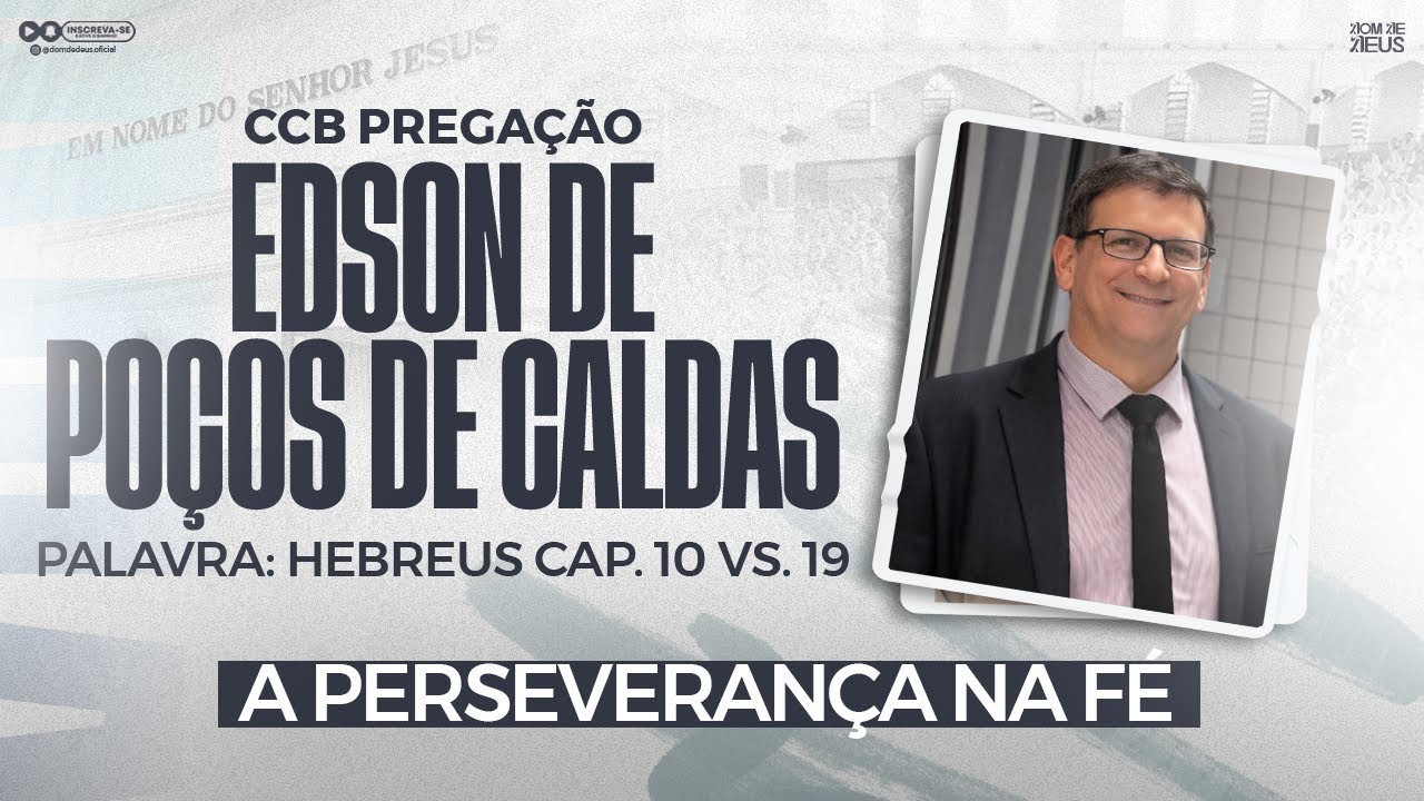 CCB PREGAÇÃO EDSON DE POÇOS DE CALDAS - HEBREUS CAP. 10:19