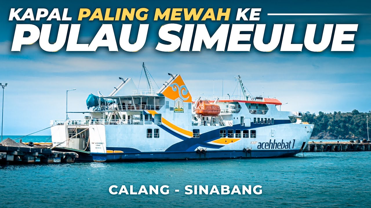 EP. 17 : Calang - Sinabang, Naik Kapal Terbesar milik Aceh ke Pulau Simeulue - ACEH HEBAT 1