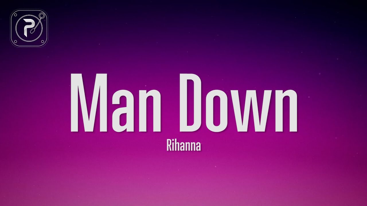 Rihanna - Man Down (Lyrics)