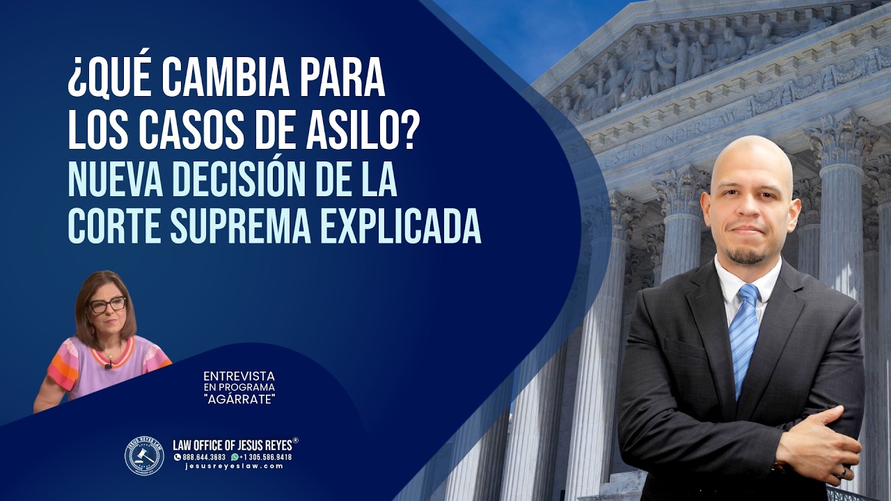 ¿Qué cambia para los casos de asilo? Nueva decisión de la Corte Suprema explicada #inmigración