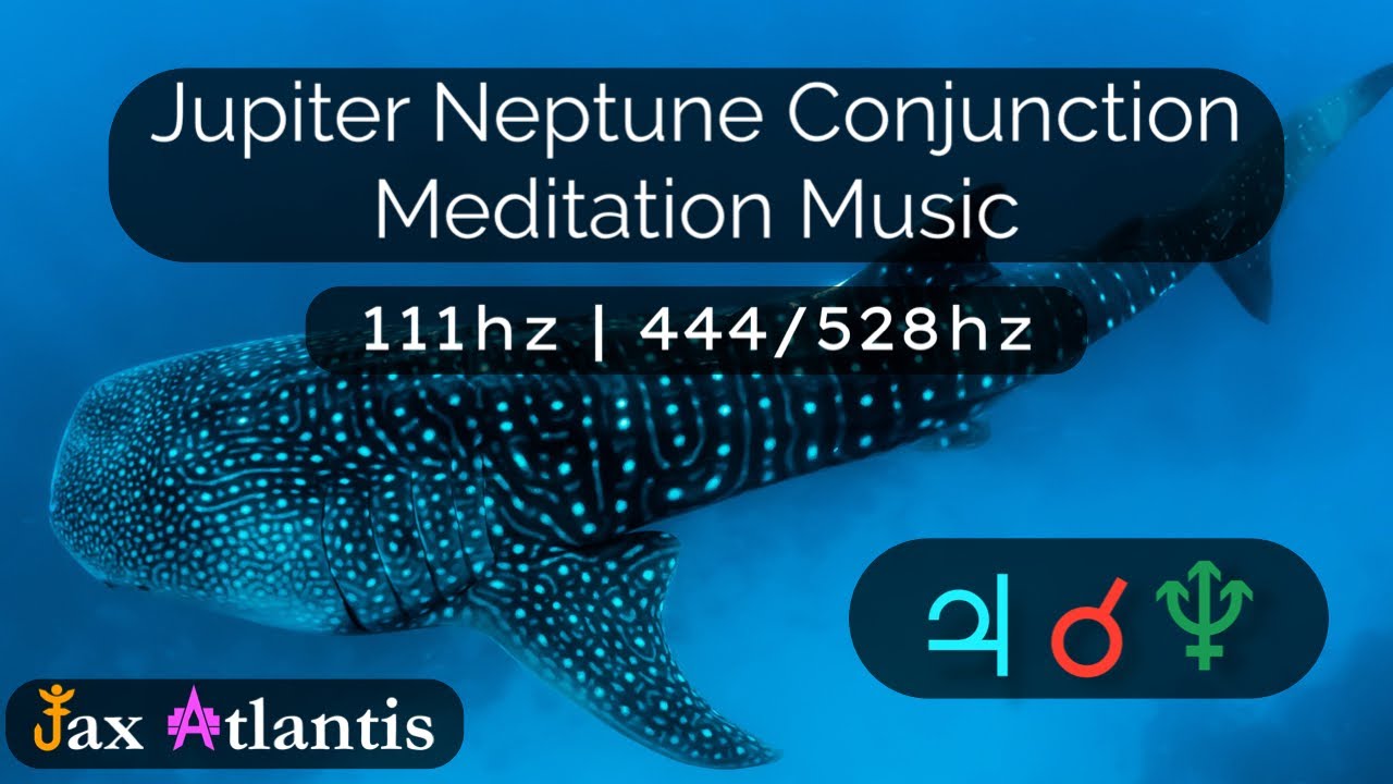 Jupiter Neptune Conjunction Meditation Music