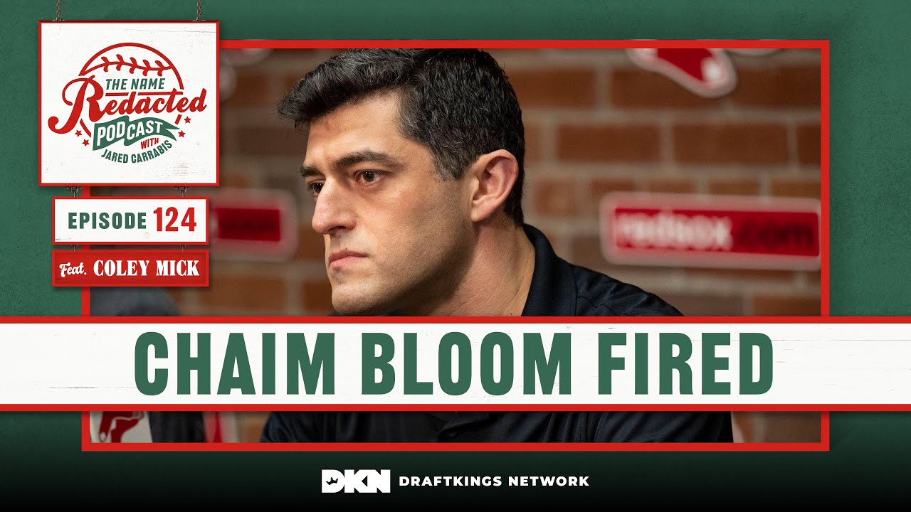 Chaim Bloom Fired || Name Redacted Podcast Episode 124