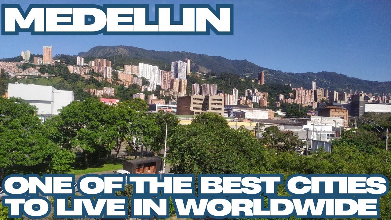 Medellin One Of The Best Cities To Live In Worldwide #colombia