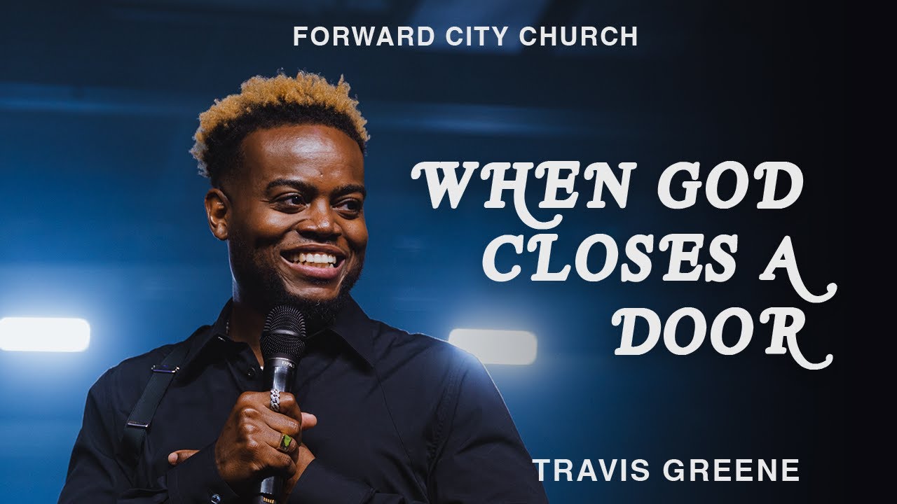 When God Closes a Door | Pastor Travis Greene | Forward City Church