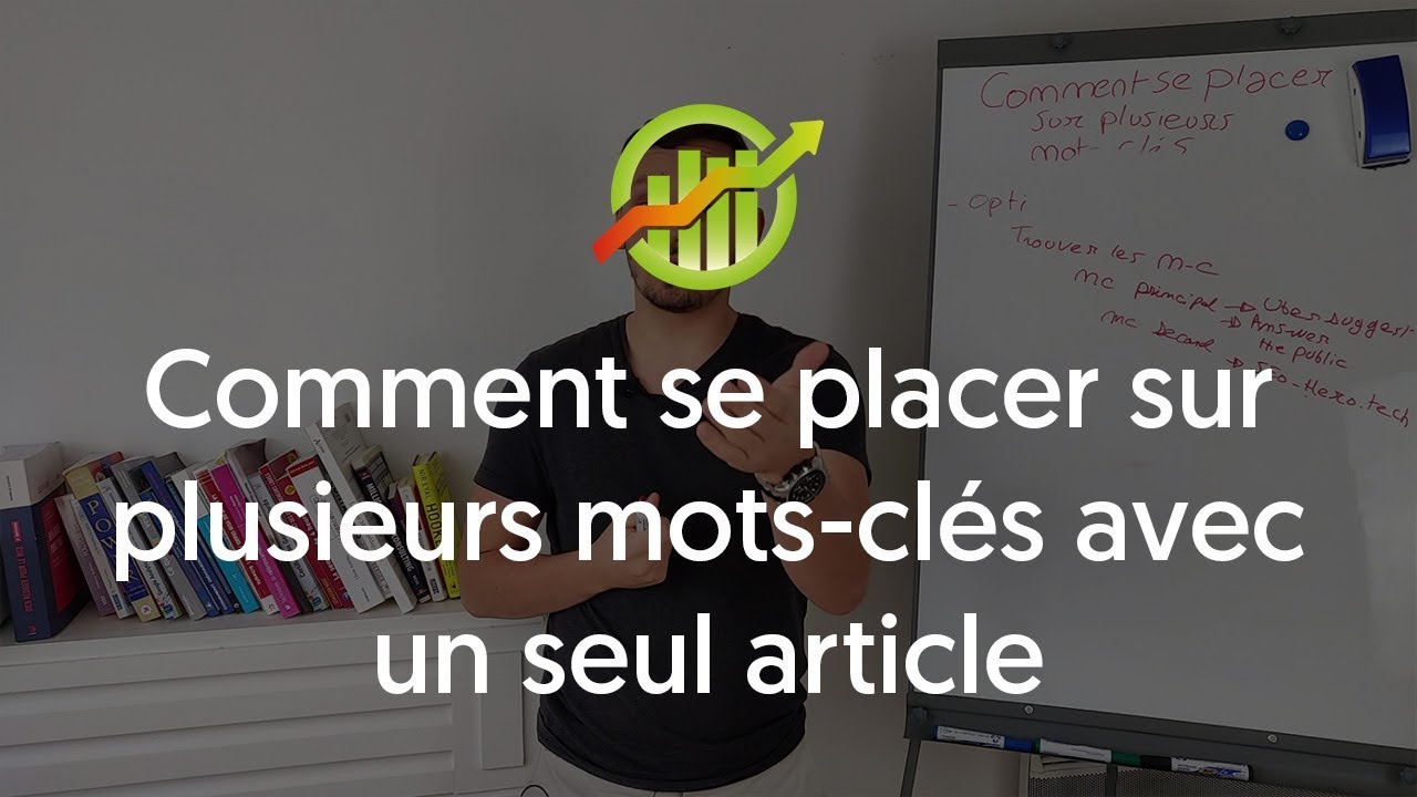 Comment se placer sur plusieurs mots clés avec un seul article