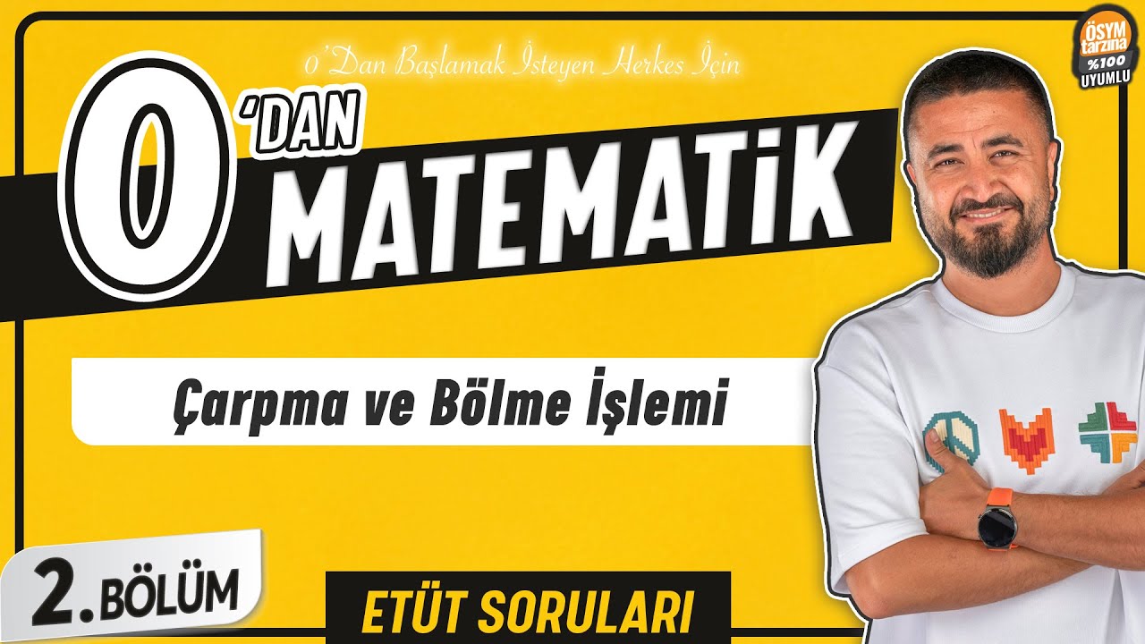 Çarpma ve Bölme İşlemi | 2.BÖLÜM Soru Çözüm | 0' DAN MATEMATİK