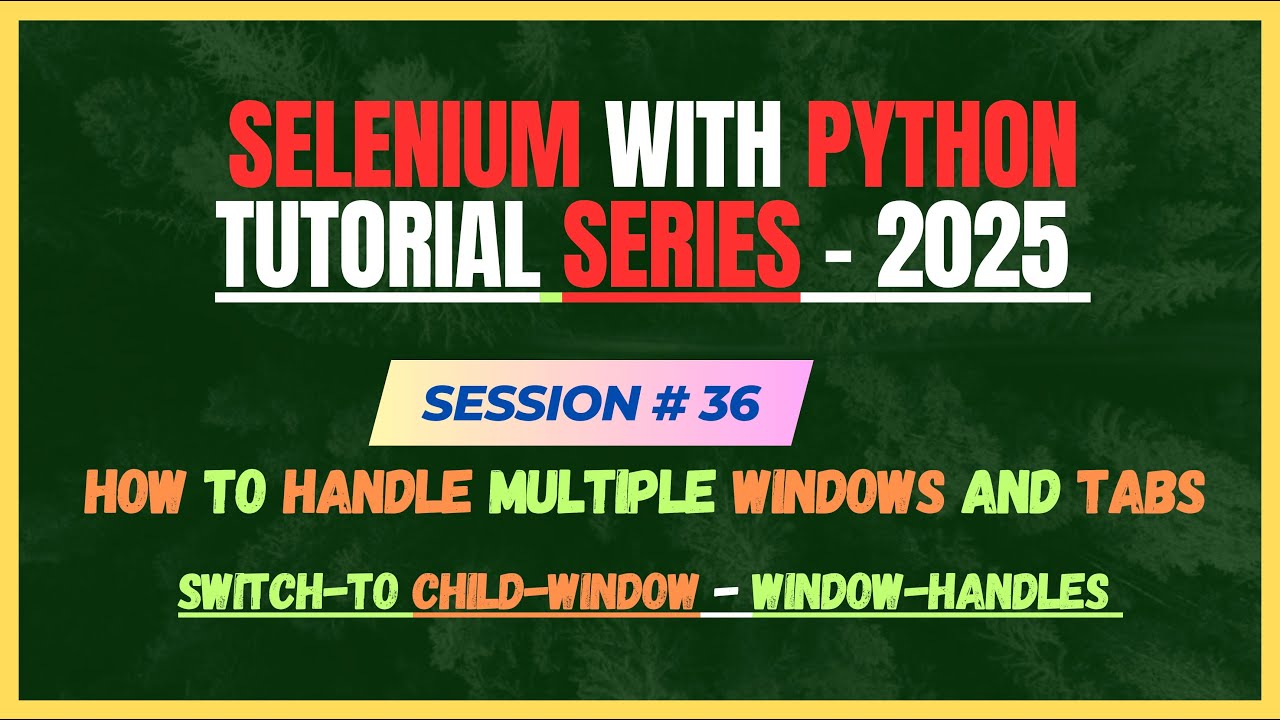36. How to Handle Multiple Windows And Tabs in Python Selenium | Selenium - Python Tutorial