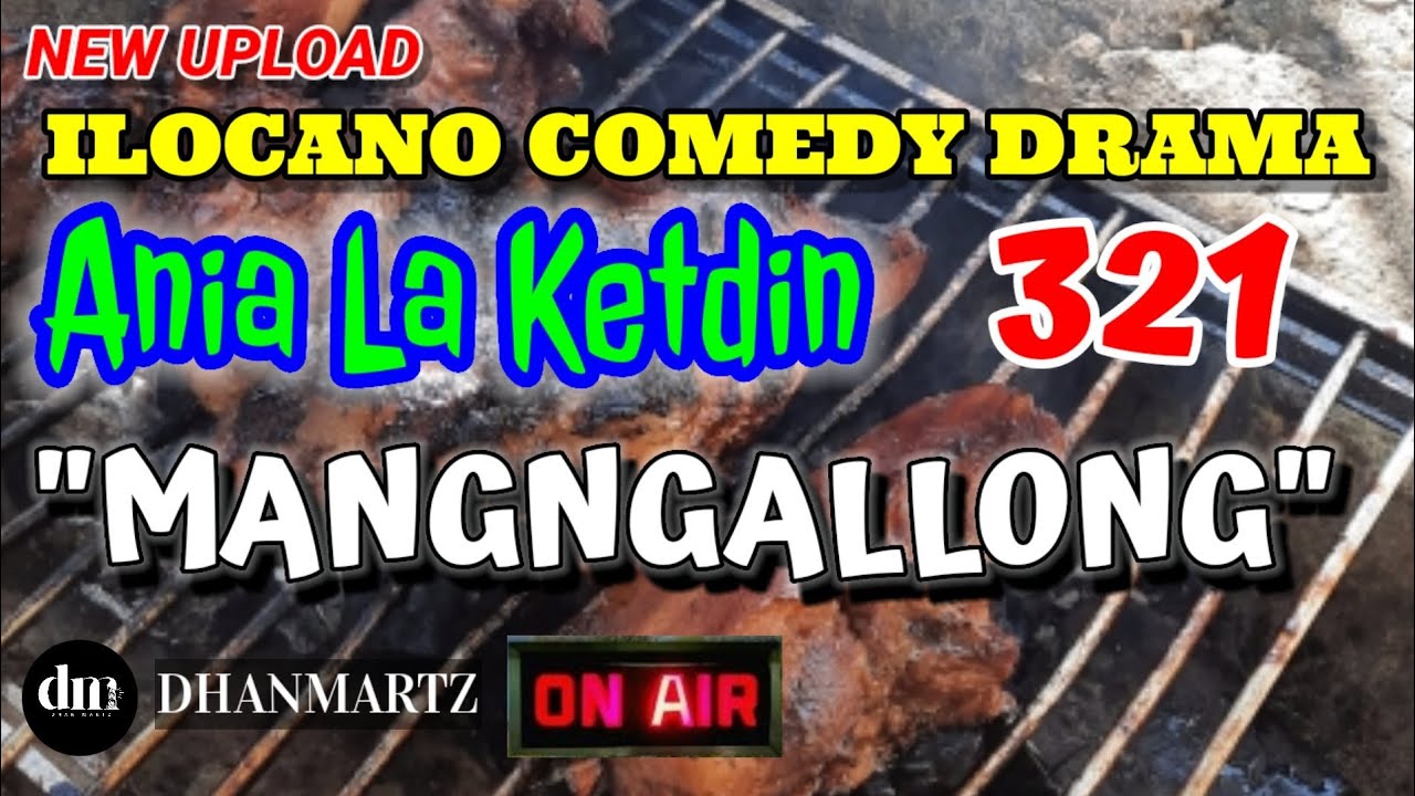 ILOCANO COMEDY DRAMA | MANGNGALLONG | ANIA LA KETDIN 321 | NEW UPLOAD