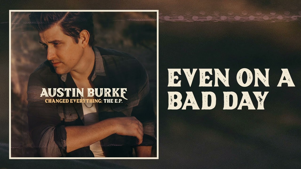 Austin Burke - Even On A Bad Day (Official Audio)