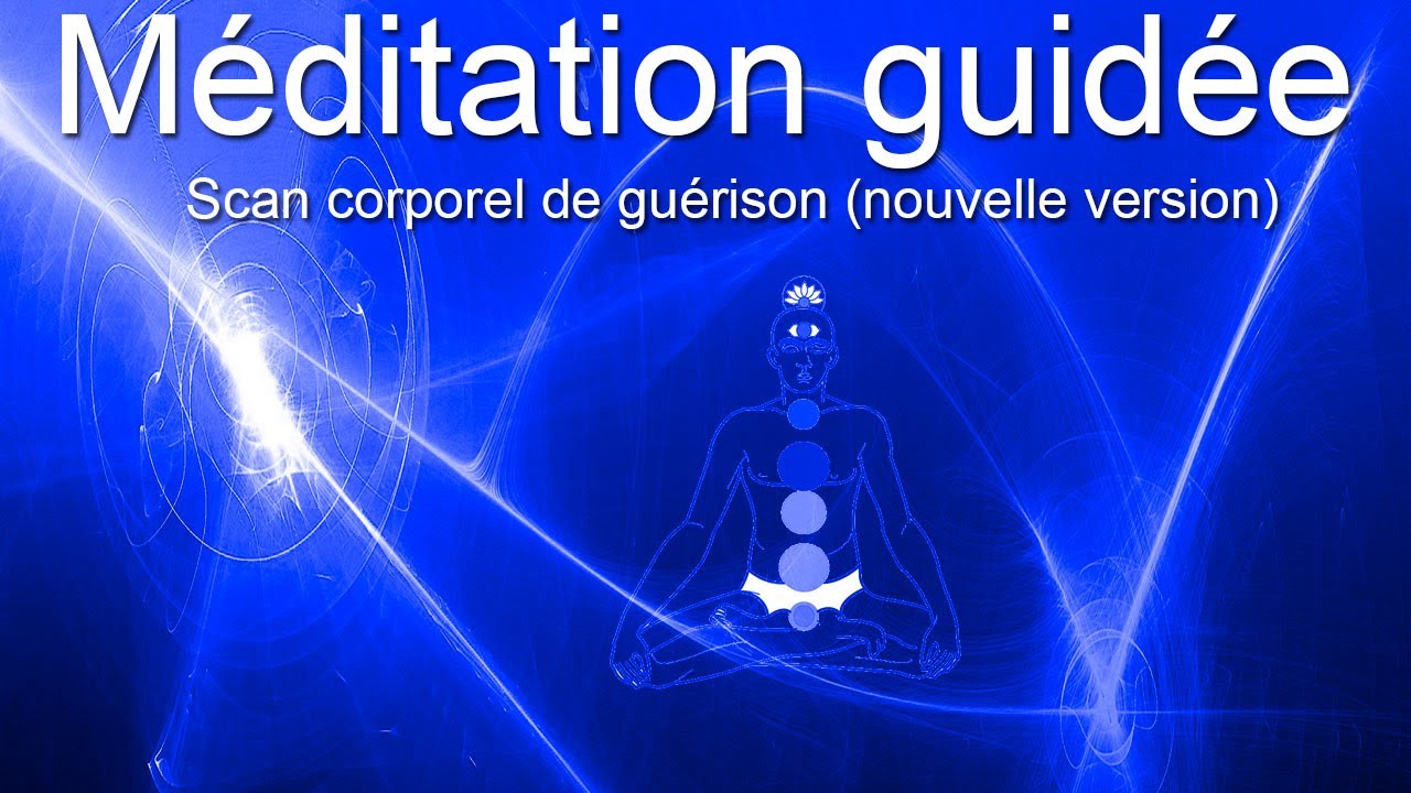 Méditation guidée - Scan corporel de guérison  et de pleine conscience (nouvelle version)