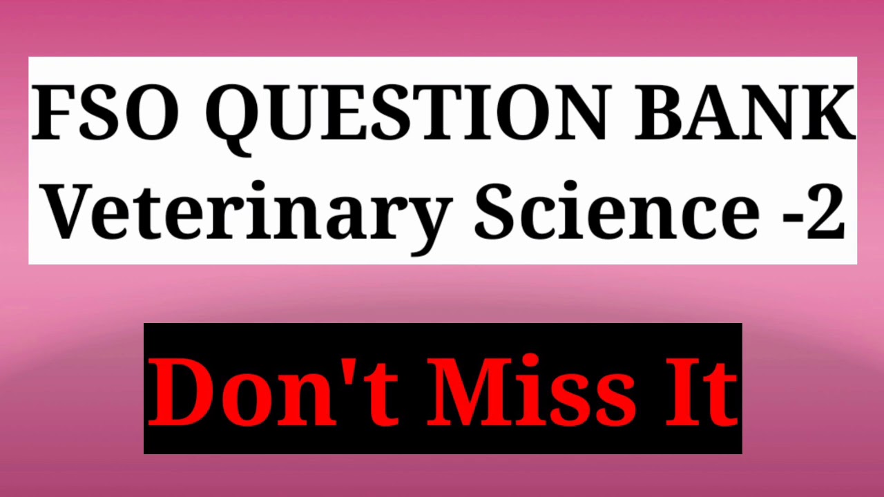 FSO QUESTION BANK:Veterinary science-2