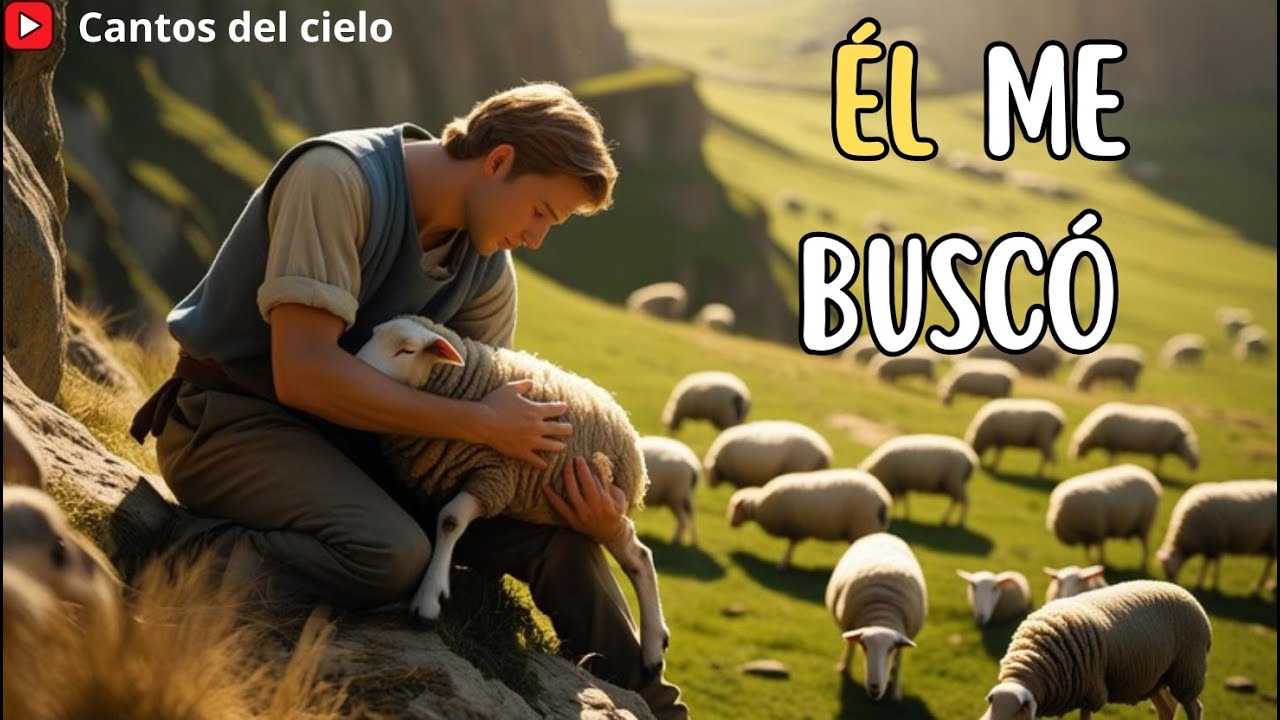 🐑 Él Me Buscó – Canto de la Oveja Perdida 🙏 Jesús, el Buen Pastor 🎶Canto Que Te Hará Llorar de Amor💛
