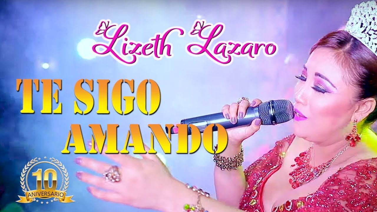 LIZETH LAZARO ♫TE SIGO AMANDO-EL PRECIO DE TU TRAICION♫ 10° ANIVERSARIO - ™✔