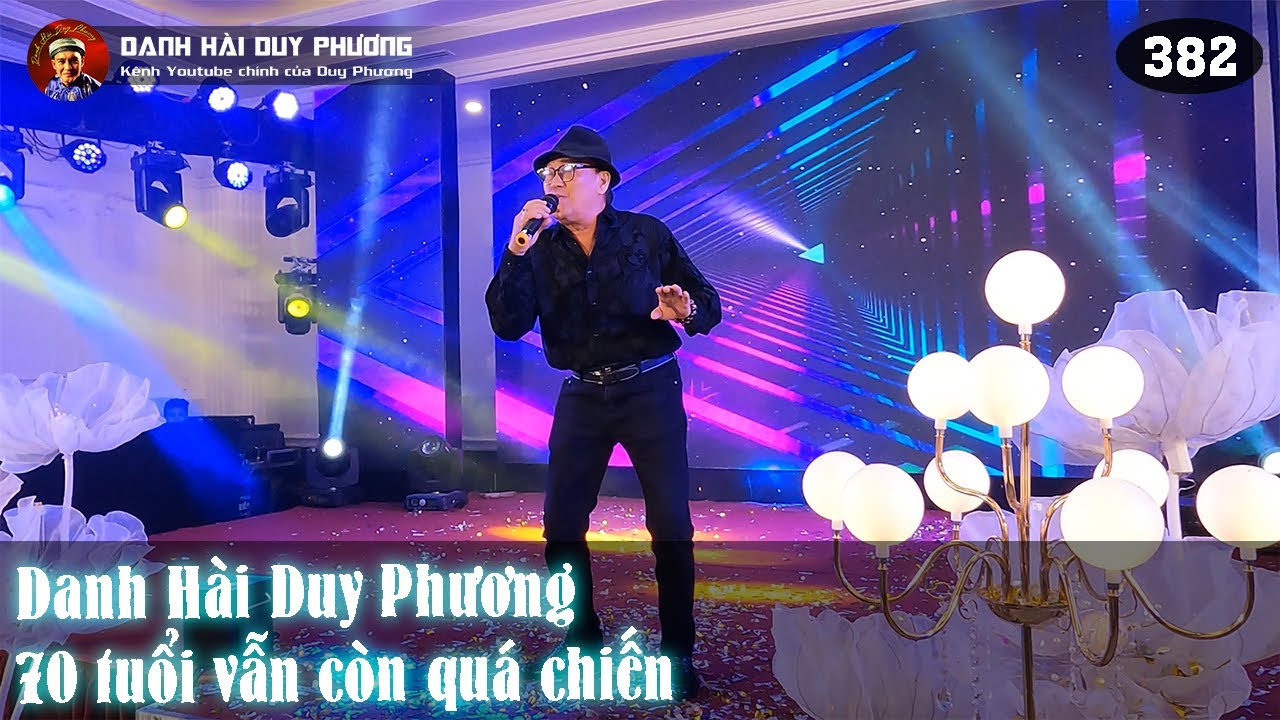 382 -  Ở tuổi ngoài 70 nhưng Danh Hài Duy Phương vẫn còn máu lửa trên sân khấu như thế nào