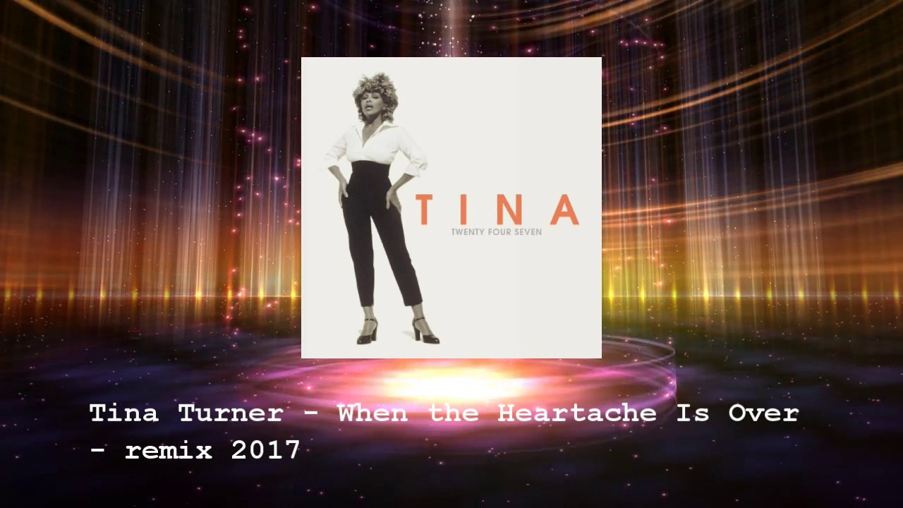 Tina Turner -  When the Heartache Is Over -  Remix 2017