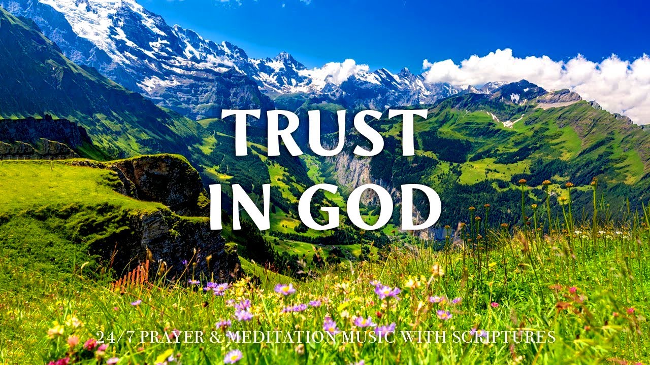 TRUST IN GOD | Uplifting Bible Verses & Peaceful Worship Piano 24/7 | Christian Harmonies