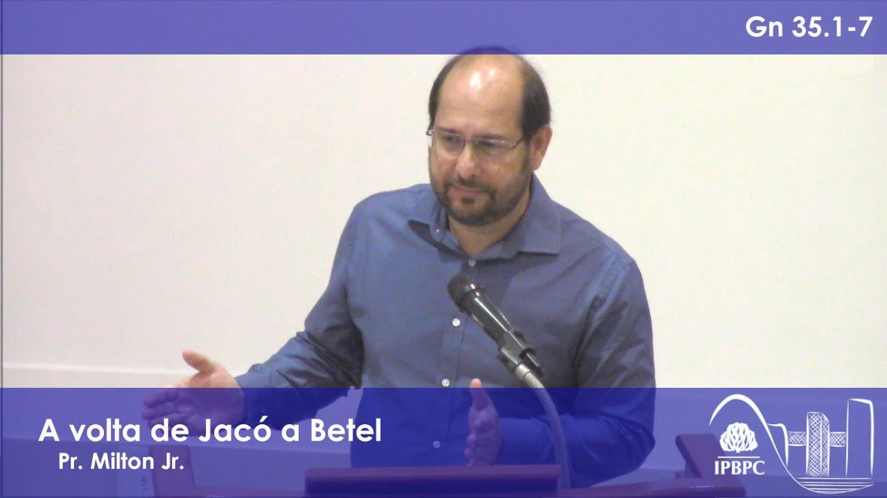 Gn 35.1-7 - A volta de Jacó a Betel