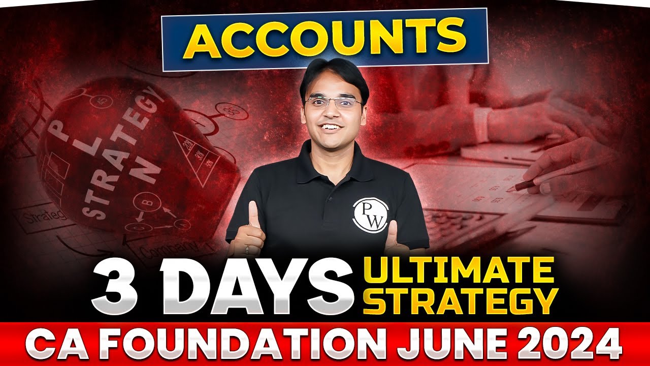 Accounts 3 Days Ultimate Strategy | For CA Foundation June 2024 🔥🔥 | CA Wallah by PW