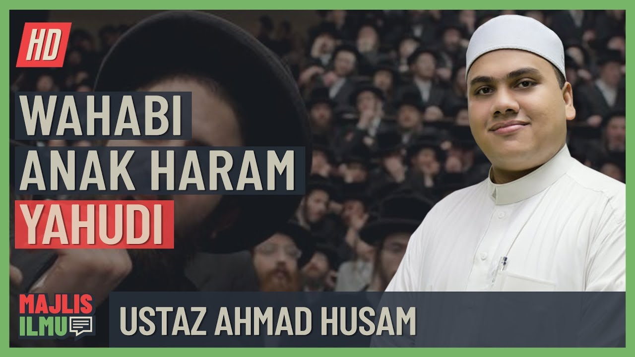 Ustaz Ahmad Husam - Wahabi Adalah Anak Haram Yahudi!