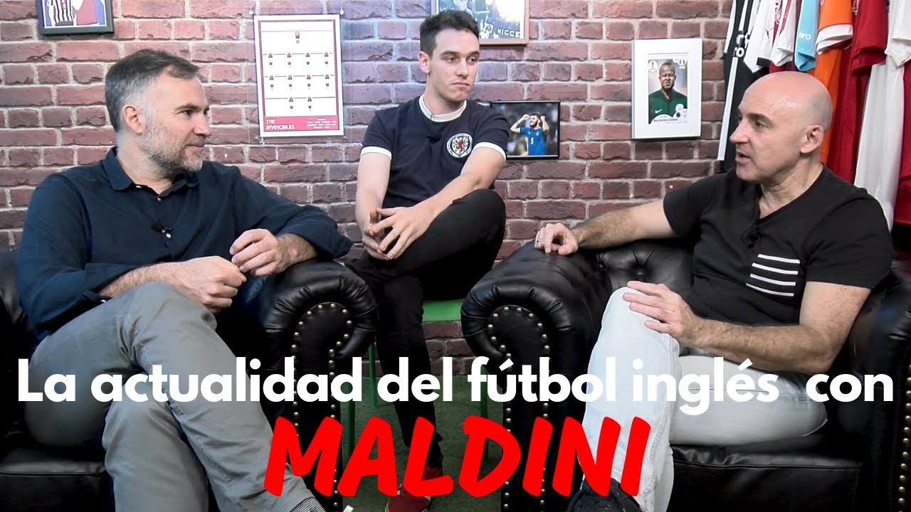 LA ACTUALIDAD DEL FÚTBOL INGLÉS CON MALDINI