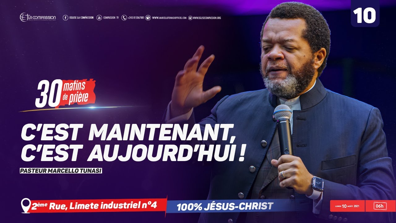 C'est maintenant, c'est aujourd'hui ! Pasteur MARCELLO TUNASI [30 matins de prière - jour 10]
