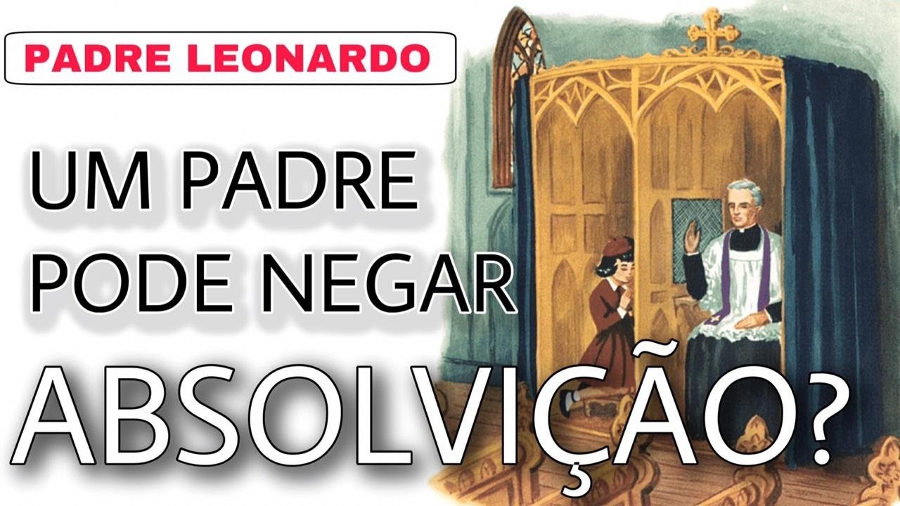 O padre pode NEGAR A ABSOLVIÇÃO?
