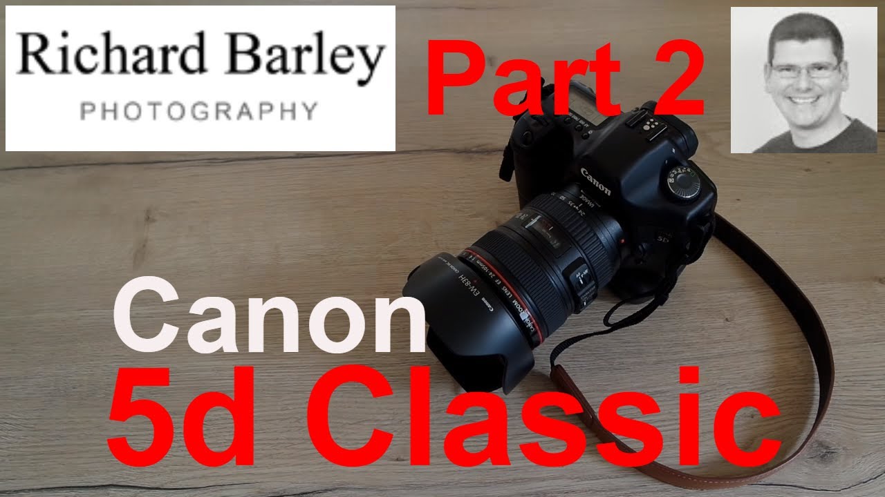 Part 2 - Canon 5D Classic Mk1 for 12 Years