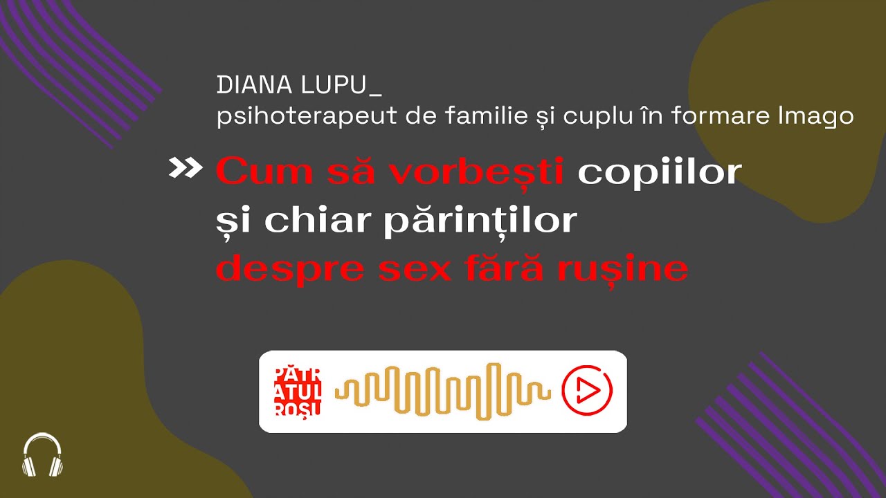 Cum să le vorbești copiilor și chiar părinților despre sex fără rușine