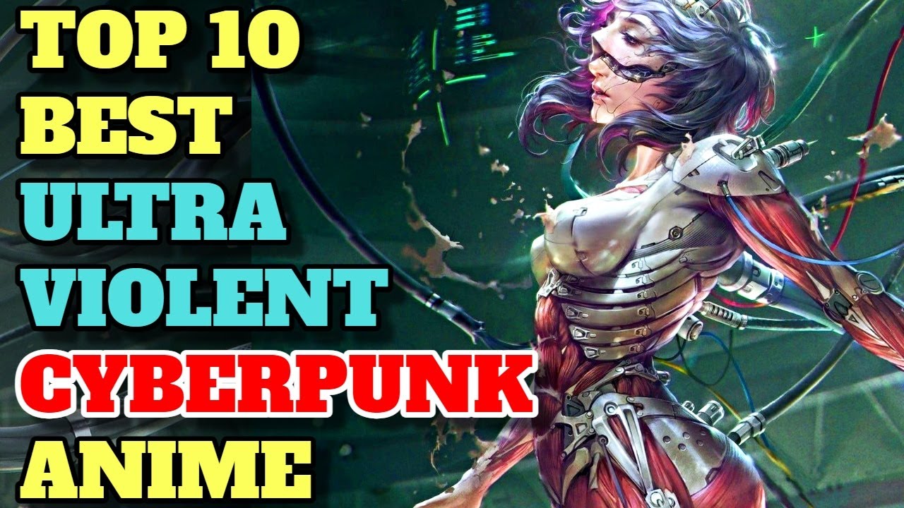 Top 10 Best Adult Cyberpunk Anime With Brilliant Top Notch Breathtaking Animation – Explored