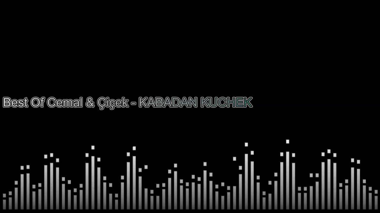 Best Of Cemal & Çiçek - KABADAN KUCHEK