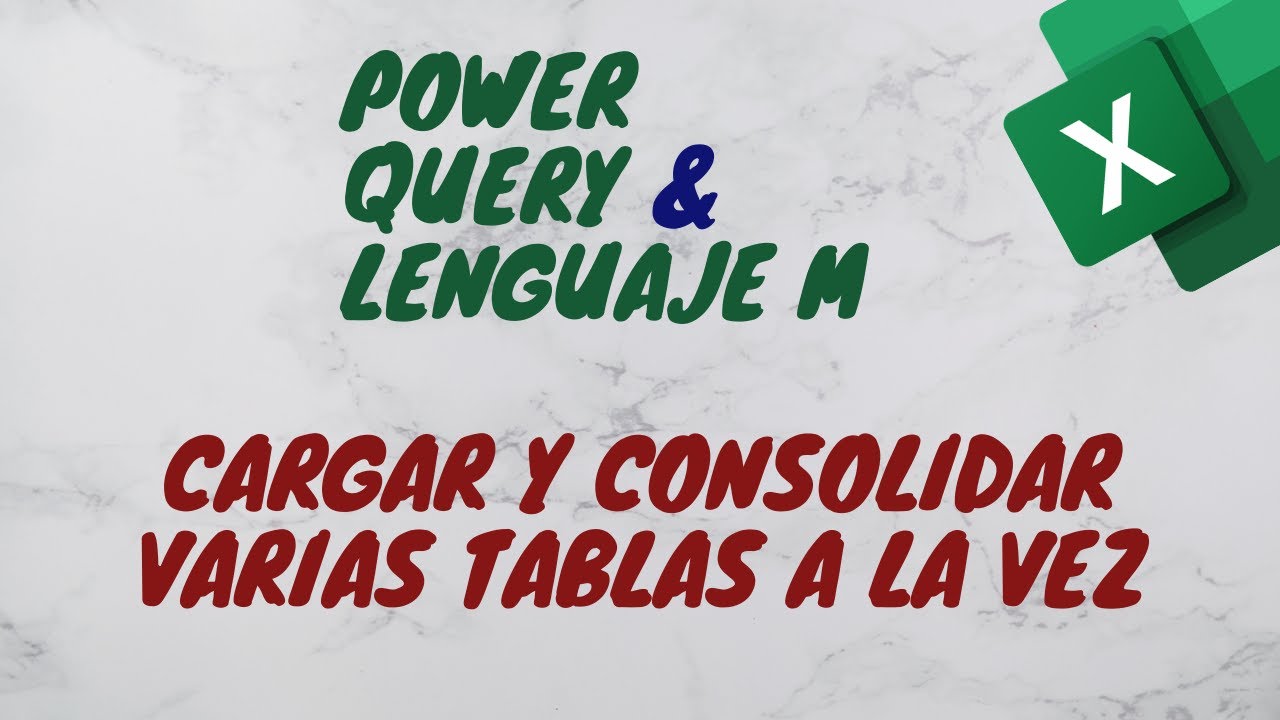 Trucos Para Cargar Varias Tablas a la Vez Utilizando Power Query y Lenguaje M