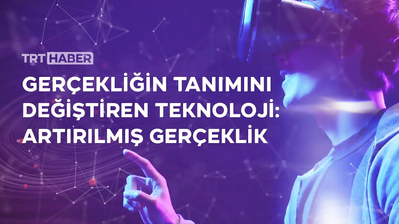 Gerçekliğin tanımını değiştiren teknoloji: Artırılmış gerçeklik