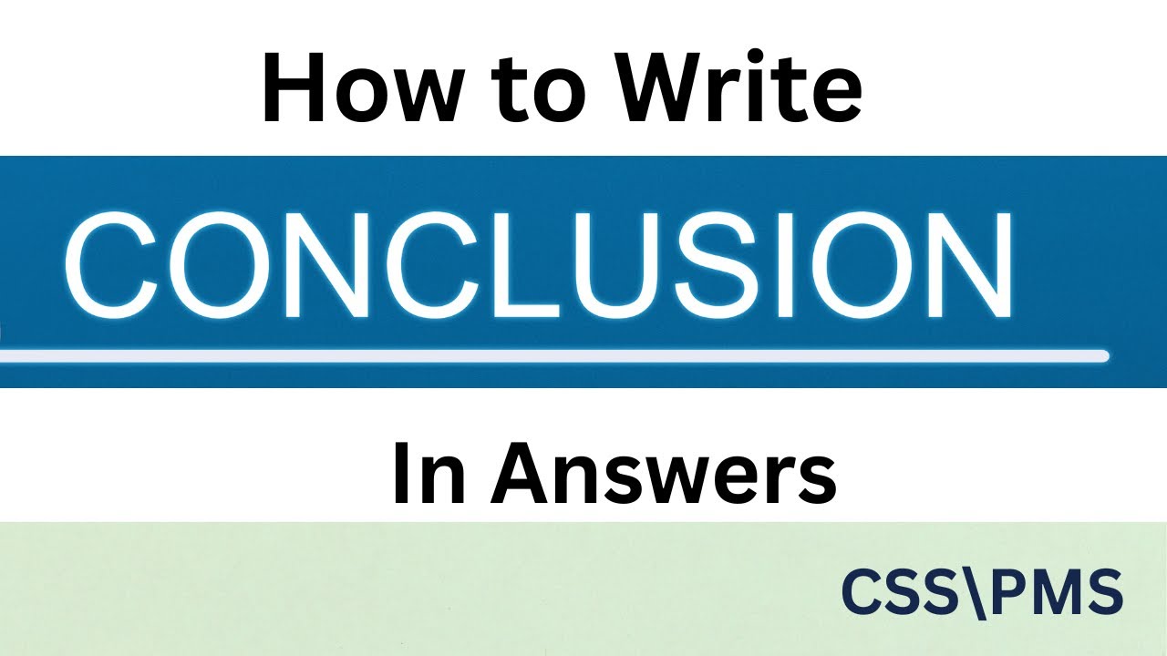 How to write a Conclusion| CSS\PMS | Step by Step Guideline