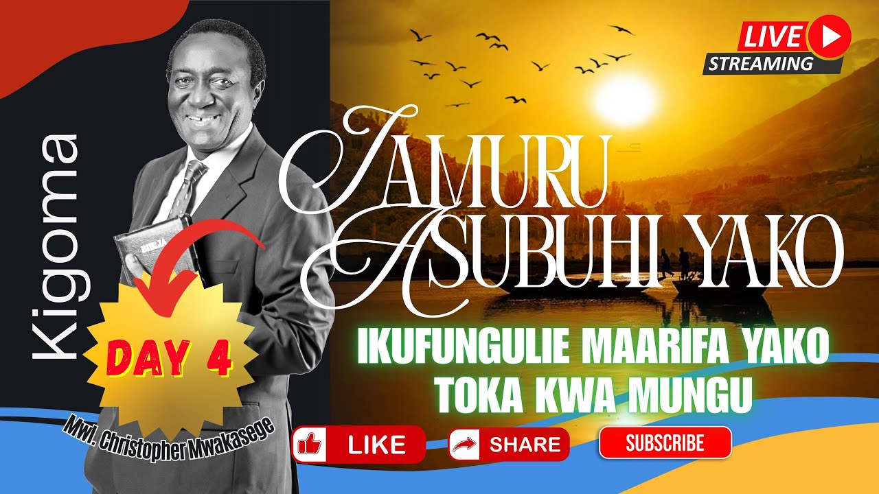 4. IAMURU ASUBUHI YAKO IKUFUNGULIE MAARIFA YAKO TOKA KWA MUNGU   // MWL CHRISTOPHER MWAKASEGE.