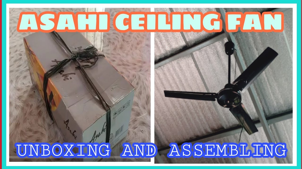 Asahi Ceiling Fan Unboxing and Assemble