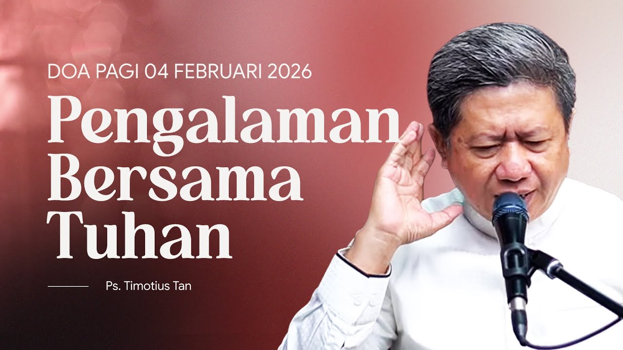 PENGALAMAN BERSAMA TUHAN | Ps. Timotius Tan | DP - 04 Februari 2026 | 05.00 WIB