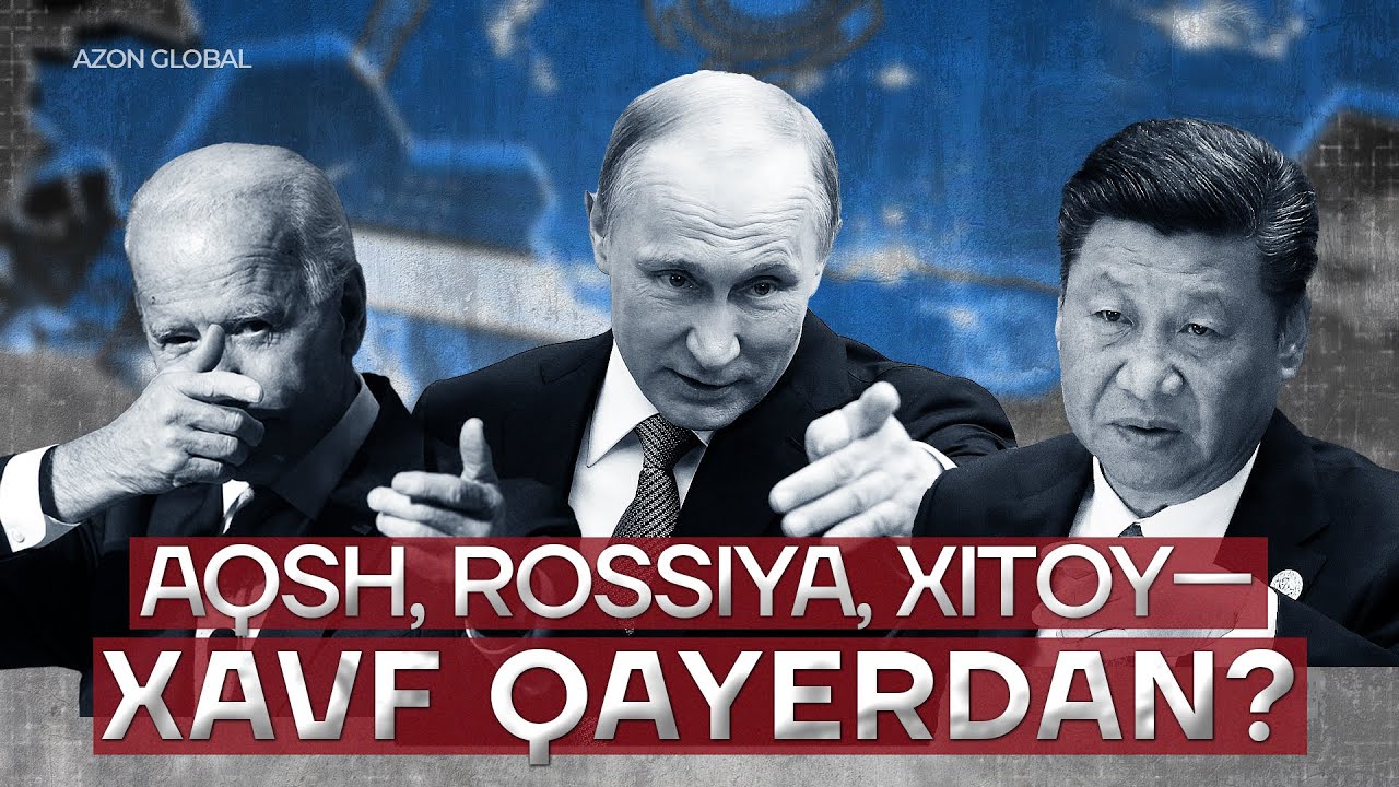 AQSh, Rossiya, Xitoy — xavf qayerdan? | @Azon_Global