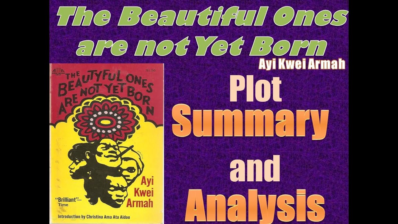 The Beautiful Ones are not Yet Born by Ayi Kwei Armah - Plot Summary and Analysis