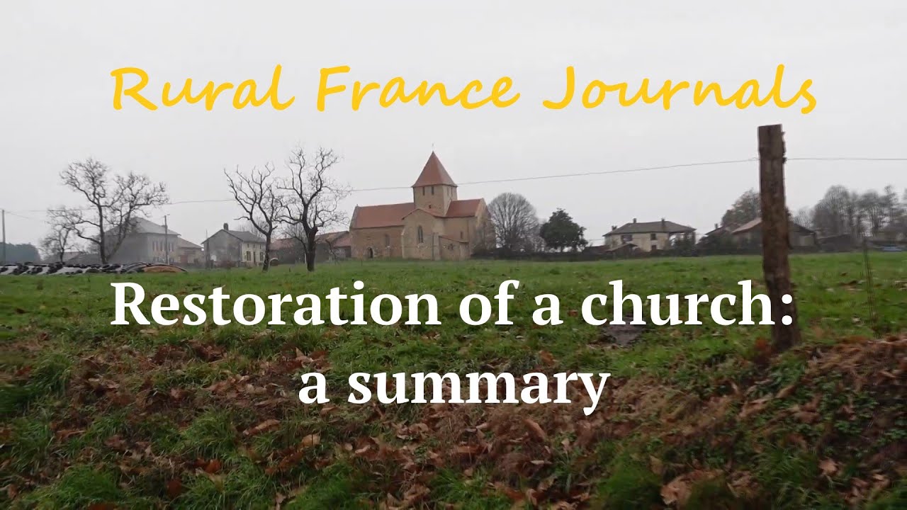 Rural France Journals Episode 113: Restoration of a church: a summary