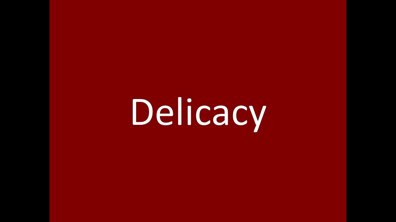 Delicacy