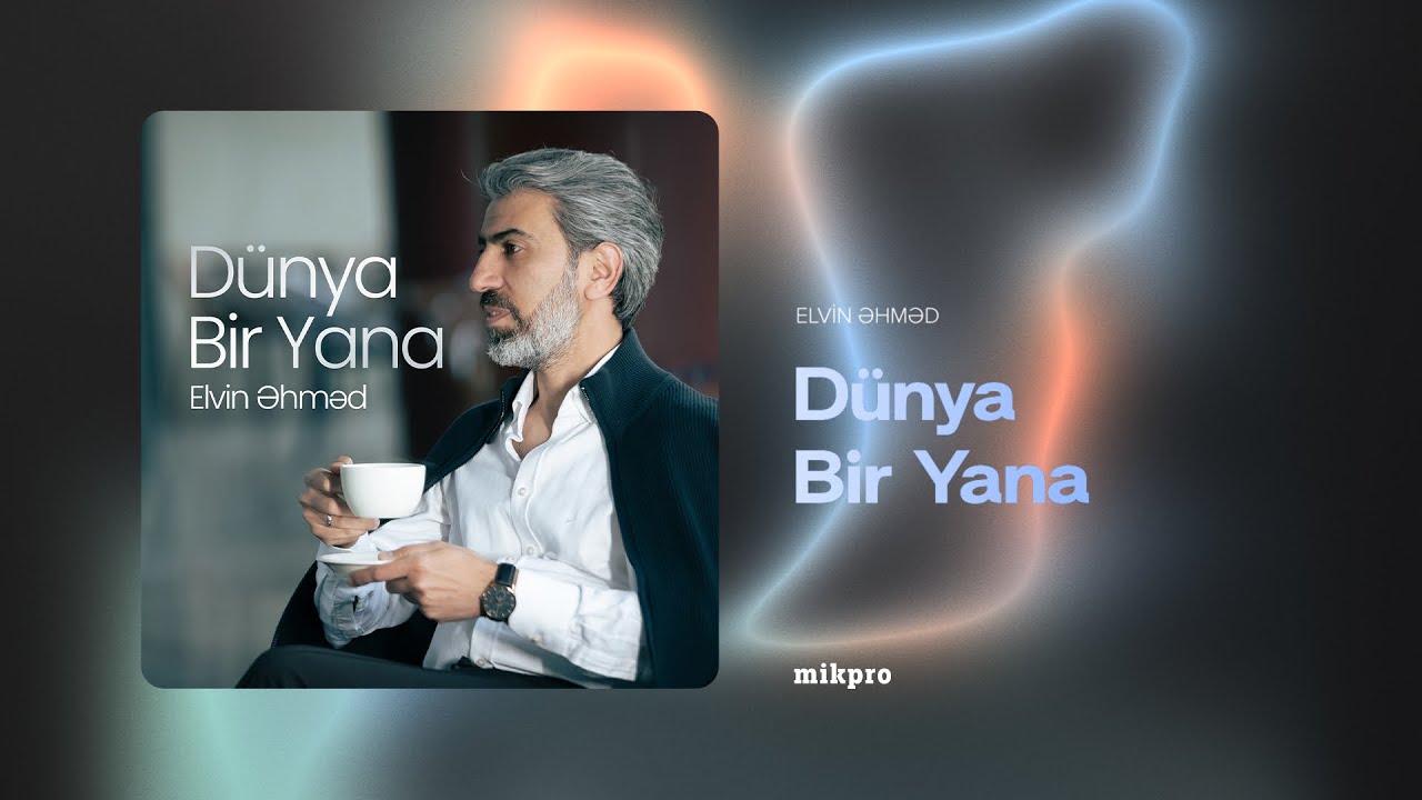 Elvin Əhməd — Dünya Bir Yana (Rəsmi Audio)