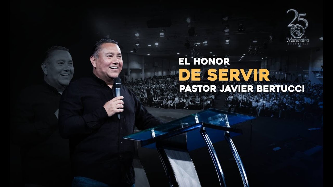 El honor de Servir - Pastor Javier Bertucci